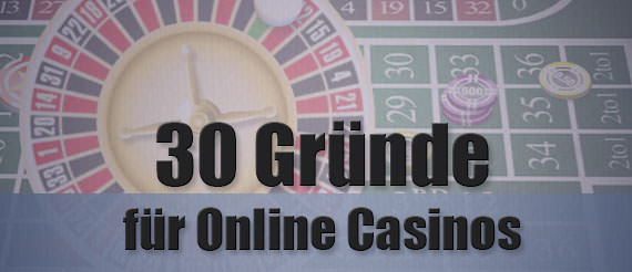 Gründe für Online Casinos